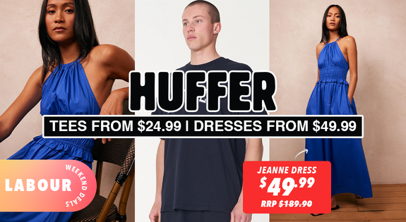 Shop the Huge Huffer Labour Weekend Deals - Tees From $24.99, Dresses From $49.99 sale