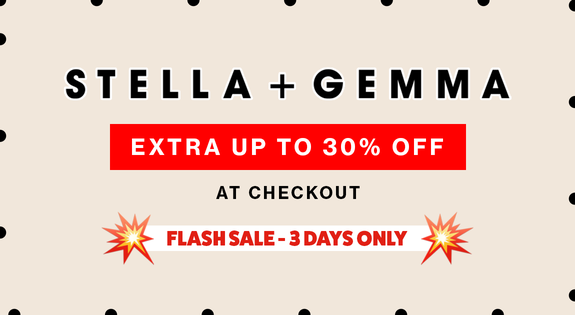 Shop the Stella + Gemma - Up to an EXTRA 30% Off at Checkout! sale