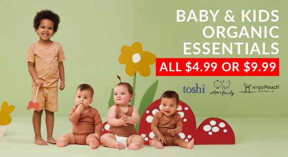 Shop the Baby & Kids Organic Essentials - ALL $4.99 or $9.99 sale