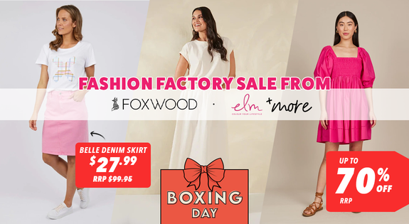 Shop the Boxing Day Fashion Factory Sale From Foxwood, Elm & More - Up To 70% off RRP! sale