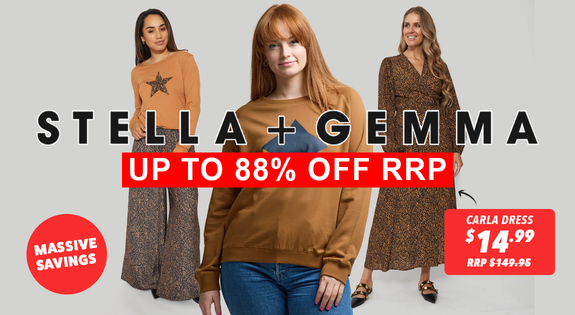 Shop the Stella + Gemma Massive Savings up to 88% off RRP sale