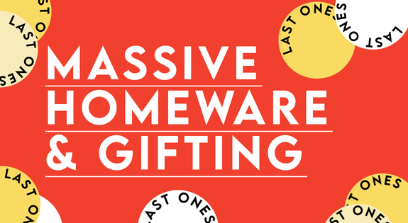 Shop the Massive Homeware and Gifting Last Ones sale