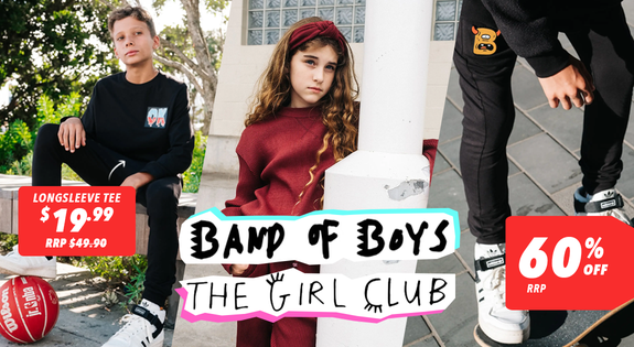 Shop the Band of Boys and The Girl Club - 60% off RRP! sale