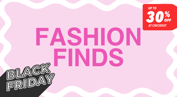 Shop the Fashion Finds - Up to 30% off sale